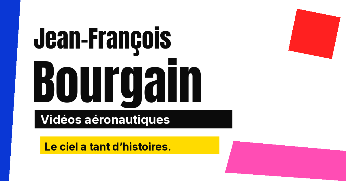 Jean-François Bourgain — Vidéos aéronautiques — Le ciel a tant d’histoires.